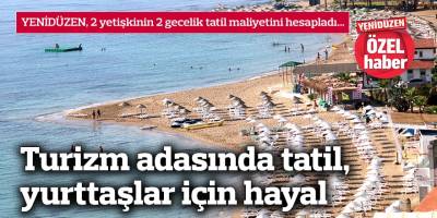 Turizm adasında tatil, yurttaşlar için hayal