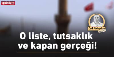 O liste, tutsaklık ve kapan gerçeği!