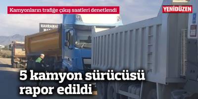 Kamyonların trafiğe çıkış saatleri denetlendi