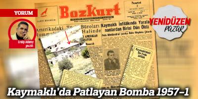 Kaymaklı’da Patlayan Bomba 1957-1