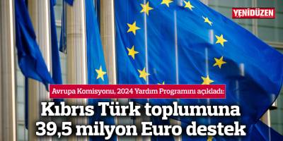 Avrupa Komisyonu Kıbrıs Türk toplumuna 39,5 milyon euro destek sağlayacak