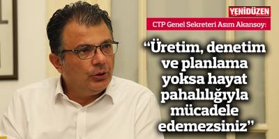 Akansoy: Üretim, denetim ve planlama yoksa hayat pahalılığıyla mücadele edemezsiniz
