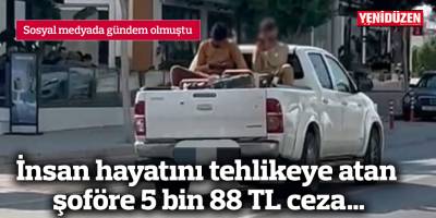 İnsan hayatını tehlikeye atan şoföre 5 bin 88 TL ceza…