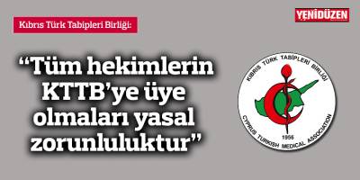 Tabipler Birliği: “Tüm hekimlerin KTTB’ye üye olmaları yasal zorunluluktur”