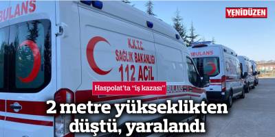 2 metre yükseklikten düştü, yaralandı