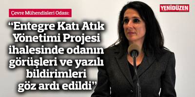 “Entegre Katı Atık Yönetimi Projesi ihalesinde odanın görüşleri ve yazılı bildirimleri göz ardı edildi”