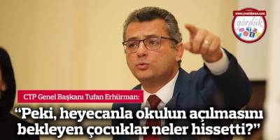 “Peki, heyecanla okulun açılmasını bekleyen çocuklar neler hissetti?”