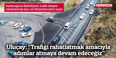 Uluçay: “Trafiği rahatlatmak amacıyla adımlar atmaya devam edeceğiz”