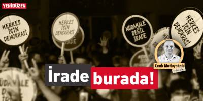 İrade burada!