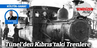 Tünel’den Kıbrıs’taki Trenlere