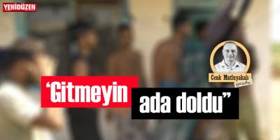 “Gitmeyin, ada doldu”