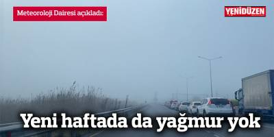 Yeni haftada da yağmur yok