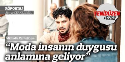 “Moda insanın duygusu anlamına geliyor”