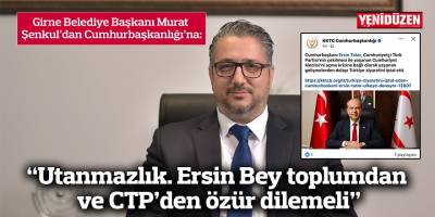 “Utanmazlık. Ersin Bey toplumdan ve CTP’den özür dilemeli”