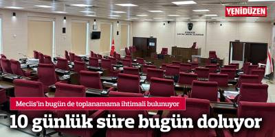 10 günlük süre bugün doluyor