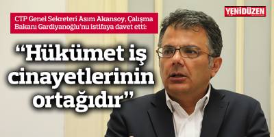 "Hükümet iş cinayetlerinin ortağıdır"