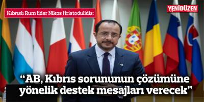 “AB, Kıbrıs sorununun çözümüne yönelik destek mesajları verecek”