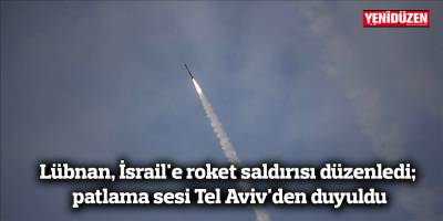 Lübnan, İsrail'e roket saldırısı düzenledi; patlama sesi Tel Aviv'den duyuldu