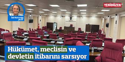 Hükümet, meclisin ve devletin itibarını sarsıyor