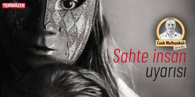 “Sahte insan” uyarısı!