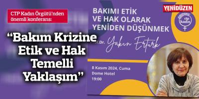 “Bakım Krizine Etik ve Hak Temelli Yaklaşım”