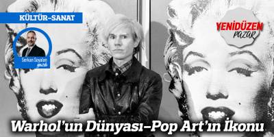 Warhol’un Dünyası-Pop Art’ın İkonu