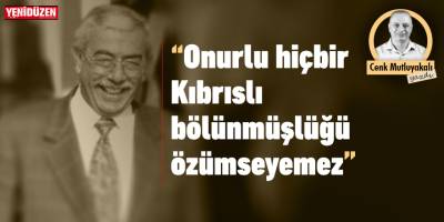 “Onurlu hiçbir Kıbrıslı bölünmüşlüğü özümseyemez”