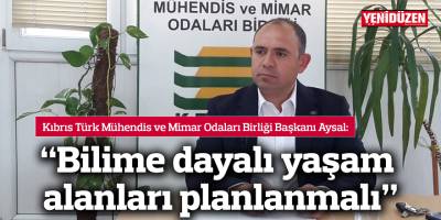 "Bilime dayalı yaşam alanları planlanmalı"