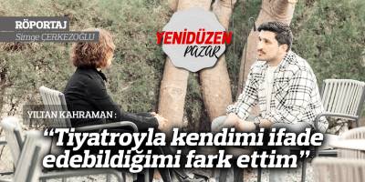 Tiyatroyla kendimi ifade edebildiğimi fark ettim”