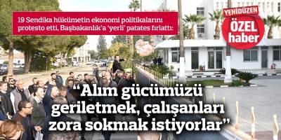 “Alım gücümüzü  geriletmek, çalışanları  zora sokmak istiyorlar”
