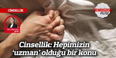 Cinsellik: Hepimizin ‘uzman’ olduğu bir konu