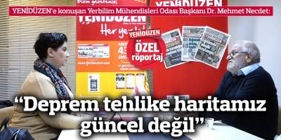 “Deprem tehlike haritamız güncel değil”