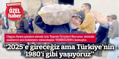 “2025’e gireceğiz ama Türkiye’nin 1980’i gibi yaşıyoruz”