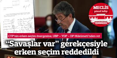 “Savaşlar var” gerekçesiyle erken seçim reddedildi