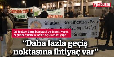 “Daha fazla geçiş noktasına ihtiyaç var”