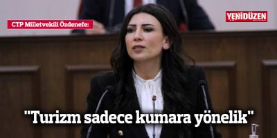 "Turizm sadece kumara yönelik"