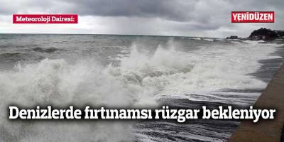 Meteoroloji Dairesi’nden denizlerde fırtınamsı rüzgar uyarısı