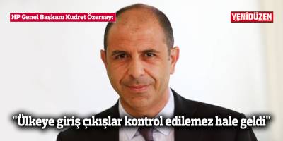 Özersay: "Ülkeye giriş çıkışlar kontrol edilemez hale geldi"