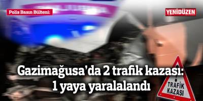 Gazimağusa’da 2 trafik kazası: 1 yaya yaralandı