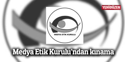 Medya Etik Kurulu’ndan kınama