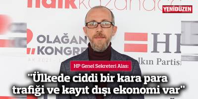 "Ülkede ciddi bir kara para trafiği ve kayıt dışı ekonomi var"