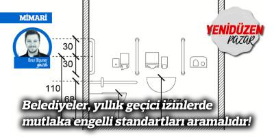 Belediyeler, yıllık geçici izinlerde mutlaka engelli standartları aramalıdır!
