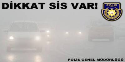 Polisten sürücülere uyarı: “Yoğun sis nedeniyle görüş mesafesi azalmaktadır”