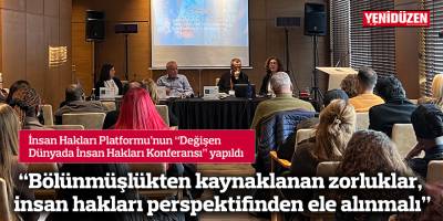 İnsan Hakları Platformu’nun “Değişen Dünyada İnsan Hakları Konferansı” yapıldı