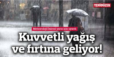 Meteoroloji Dairesi yarın için uyardı