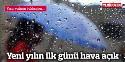 Yarın yağmur bekleniyor...