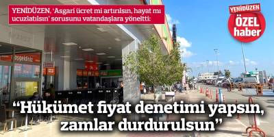 “Hükümet fiyat denetimi yapsın, zamlar durdurulsun”