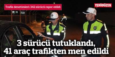 Trafik denetimleri: 342 sürücü rapor edildi