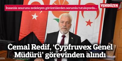 Cemal Redif, ‘Cypfruvex Genel Müdürü’ görevinden alındı