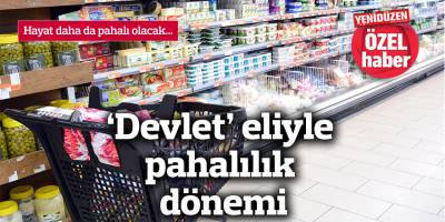 'Devlet' eliyle pahalılık dönemi